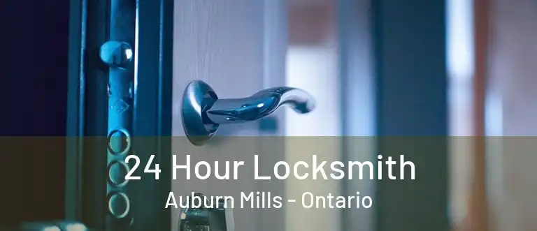 24 Hour Locksmith Auburn Mills - Ontario