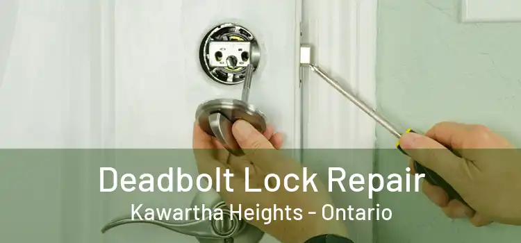 Deadbolt Lock Repair Kawartha Heights - Ontario