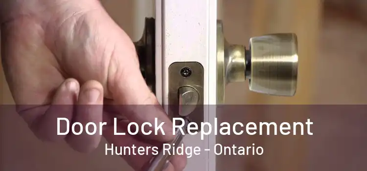 Door Lock Replacement Hunters Ridge - Ontario