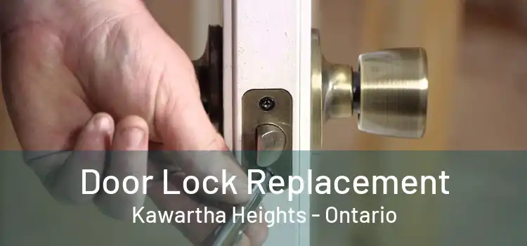 Door Lock Replacement Kawartha Heights - Ontario