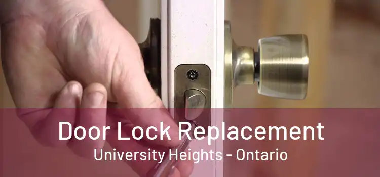 Door Lock Replacement University Heights - Ontario
