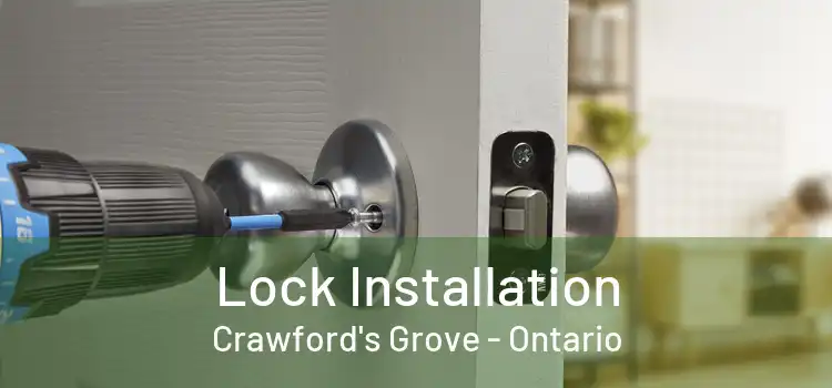 Lock Installation Crawford's Grove - Ontario